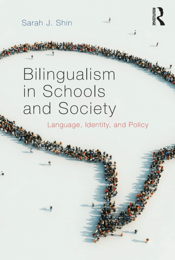 Bilingualism in Schools and Society by Sarah J. Shin